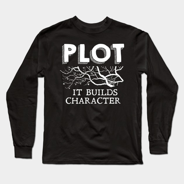 Funny Plot It Builds Character Book Reading Teacher Gift Long Sleeve T-Shirt by Olegpavlovmmo